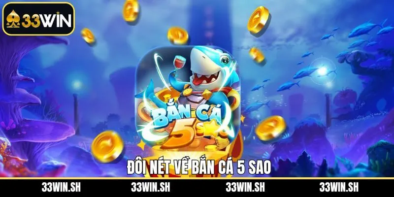 Đôi nét tìm hiểu về bắn cá 5 sao