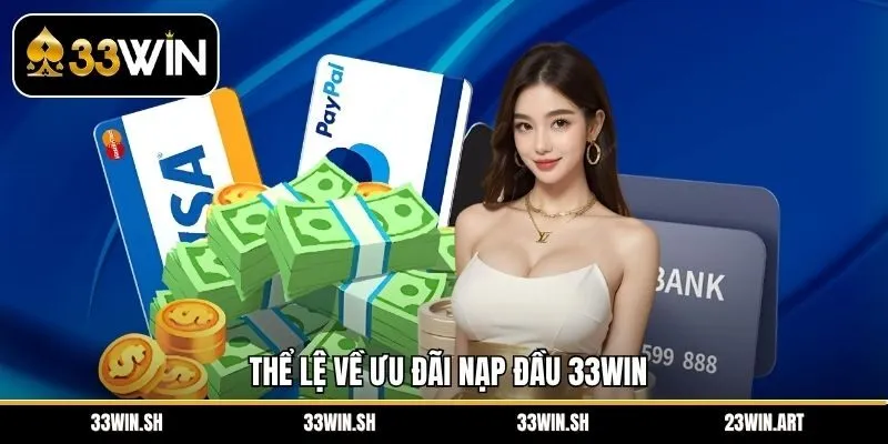 Thể lệ về ưu đãi nạp đầu 33Win