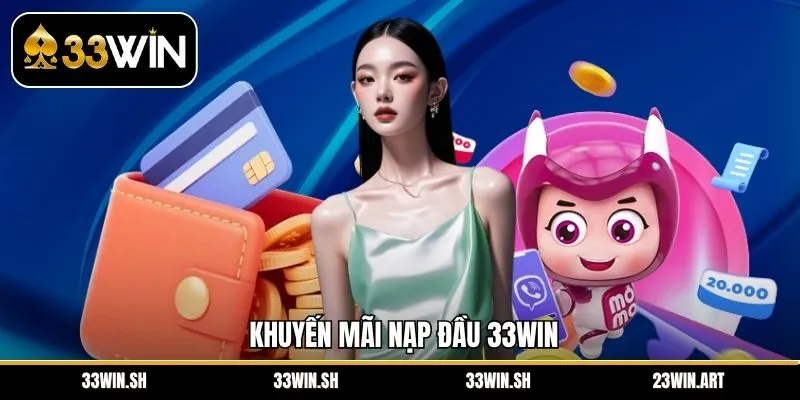 Khuyến Mãi Nạp Đầu 33WIN