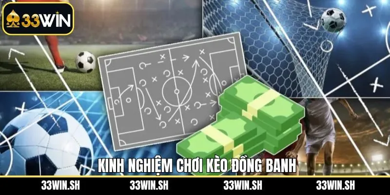 Khám phá những mẹo chơi kèo đồng banh đem lại thắng lớn