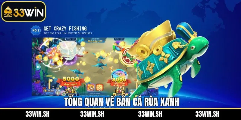 Khám phá tổng quan thông tin liên quan đến bắn cá rùa xanh